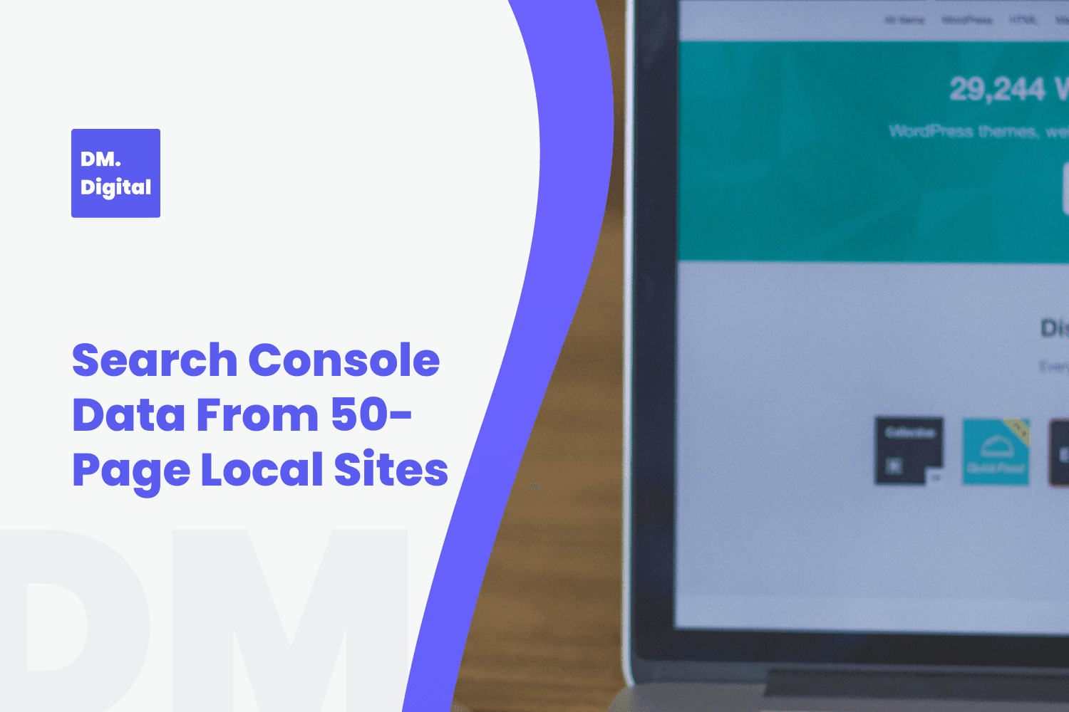 DM Digital branded graphic showing Search Console data from 50-page local sites article