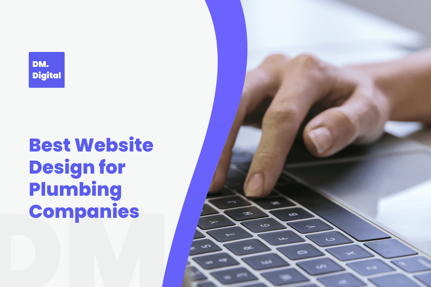 Person typing on laptop keyboard for plumbing company website design by DM Digital