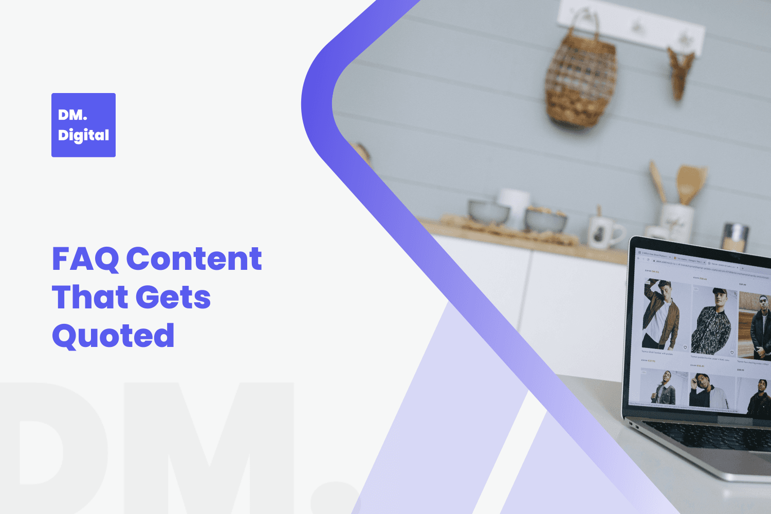 DM Digital branded graphic promoting FAQ content strategy with laptop displaying ecommerce website