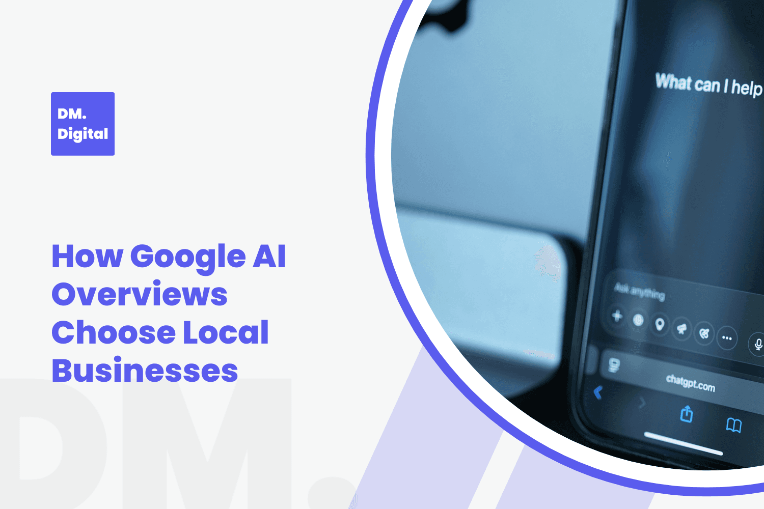 DM Digital branded graphic showing ChatGPT mobile interface for Google AI Overviews local business article